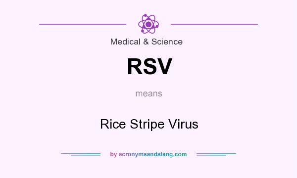 What does RSV mean? It stands for Rice Stripe Virus
