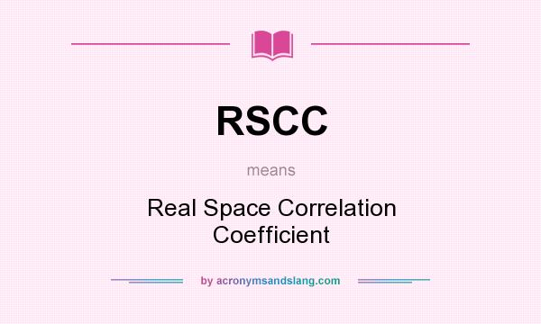 What does RSCC mean? It stands for Real Space Correlation Coefficient