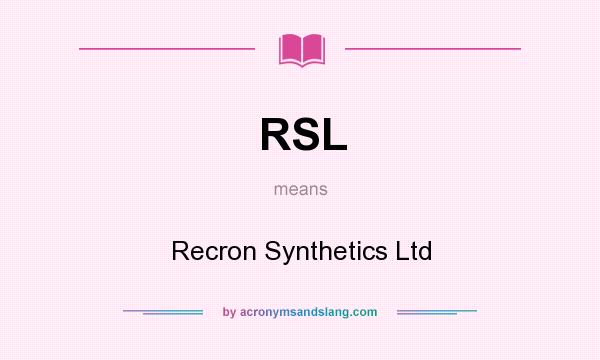 What does RSL mean? It stands for Recron Synthetics Ltd