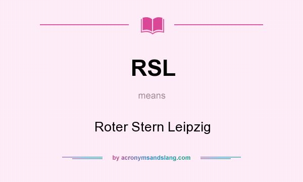 What does RSL mean? It stands for Roter Stern Leipzig