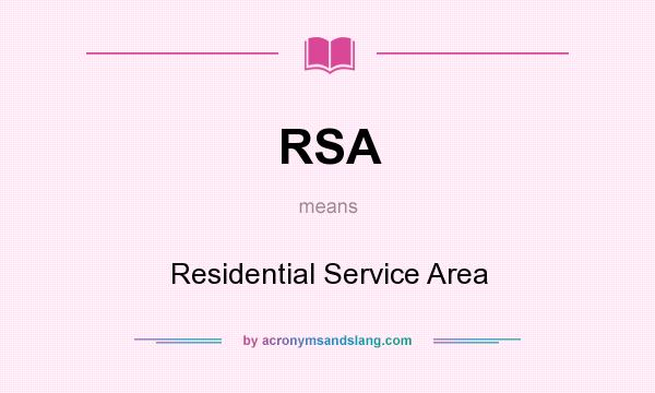 What does RSA mean? It stands for Residential Service Area