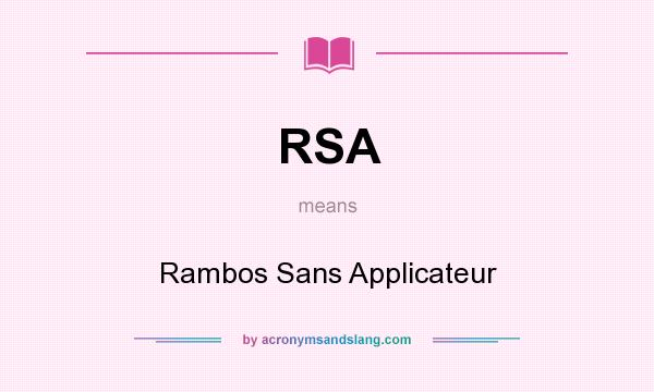 What does RSA mean? It stands for Rambos Sans Applicateur