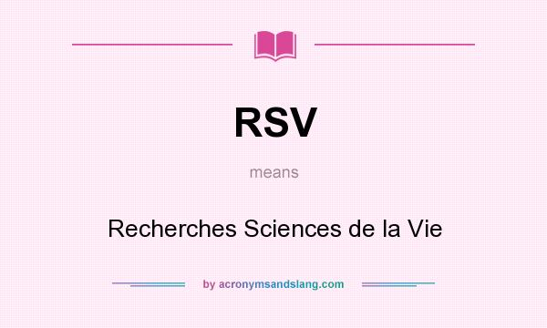 What does RSV mean? It stands for Recherches Sciences de la Vie