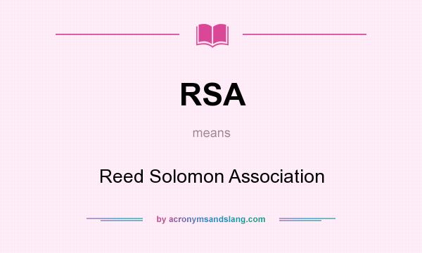 What does RSA mean? It stands for Reed Solomon Association