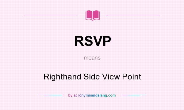 What does RSVP mean? It stands for Righthand Side View Point