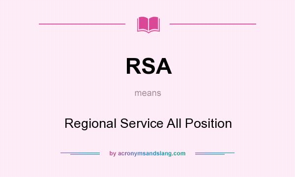 What does RSA mean? It stands for Regional Service All Position