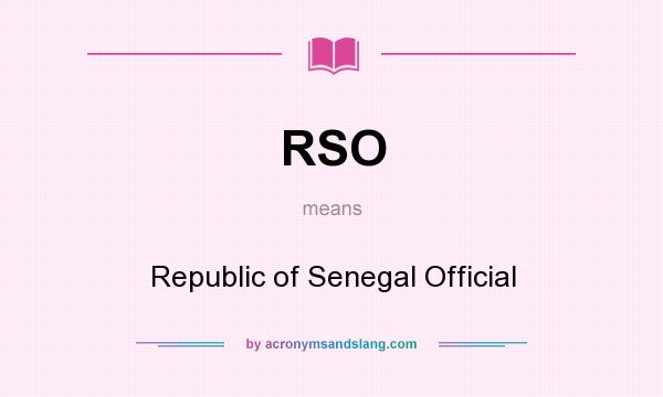 What does RSO mean? It stands for Republic of Senegal Official