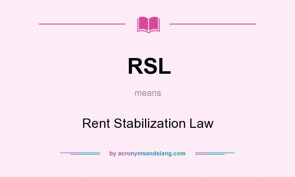 What does RSL mean? It stands for Rent Stabilization Law