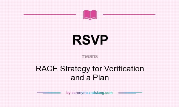 What does RSVP mean? It stands for RACE Strategy for Verification and a Plan