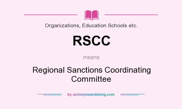 What does RSCC mean? It stands for Regional Sanctions Coordinating Committee