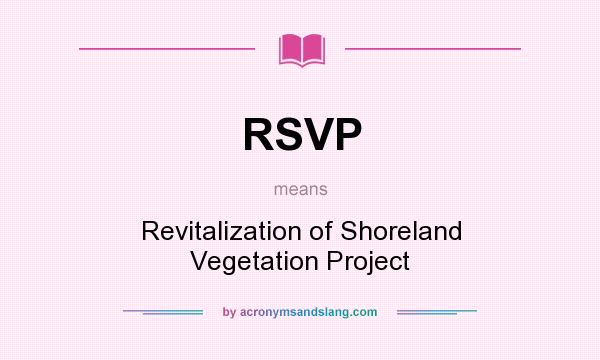 What does RSVP mean? It stands for Revitalization of Shoreland Vegetation Project