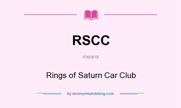 What does RSCC mean? It stands for Rings of Saturn Car Club