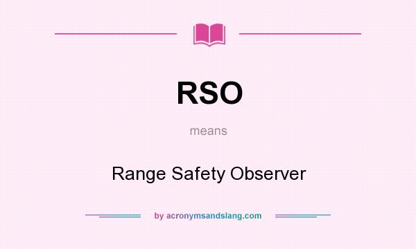 What does RSO mean? It stands for Range Safety Observer