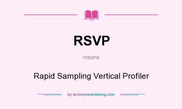 What does RSVP mean? It stands for Rapid Sampling Vertical Profiler