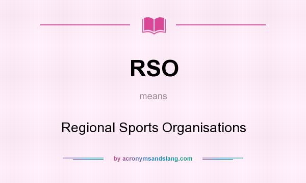 What does RSO mean? It stands for Regional Sports Organisations