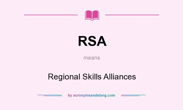 What does RSA mean? It stands for Regional Skills Alliances