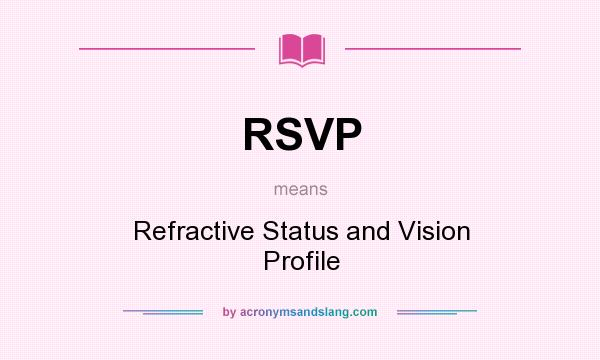 What does RSVP mean? It stands for Refractive Status and Vision Profile