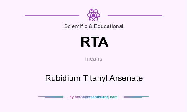 What does RTA mean? It stands for Rubidium Titanyl Arsenate
