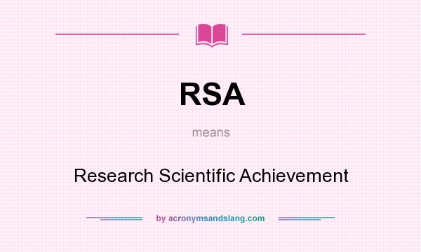 What does RSA mean? It stands for Research Scientific Achievement