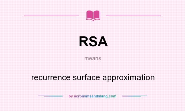 What does RSA mean? It stands for recurrence surface approximation