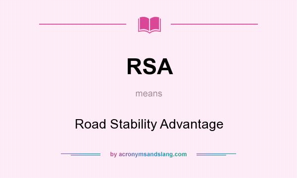 What does RSA mean? It stands for Road Stability Advantage