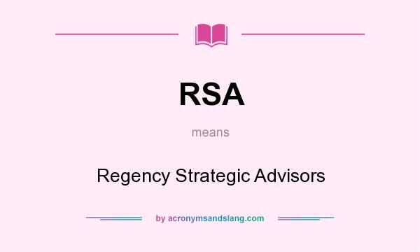 What does RSA mean? It stands for Regency Strategic Advisors