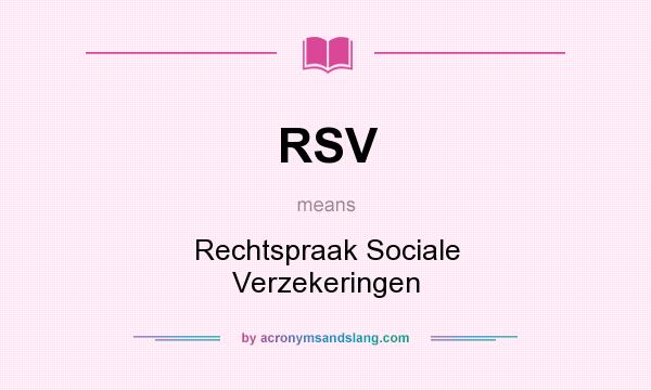 What does RSV mean? It stands for Rechtspraak Sociale Verzekeringen