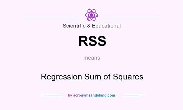 What does RSS mean? It stands for Regression Sum of Squares