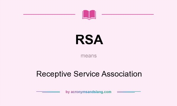 What does RSA mean? It stands for Receptive Service Association