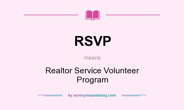 What does RSVP mean? It stands for Realtor Service Volunteer Program
