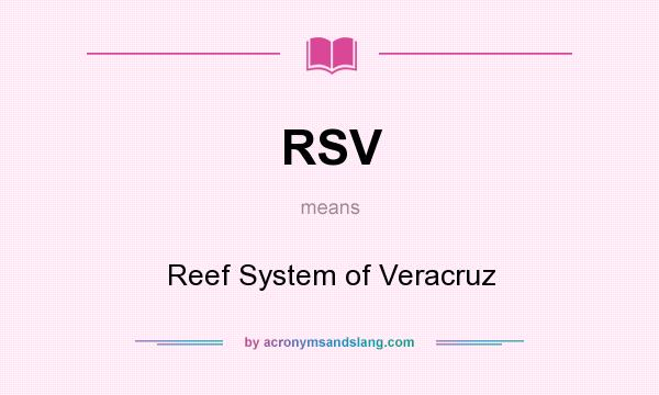 What does RSV mean? It stands for Reef System of Veracruz