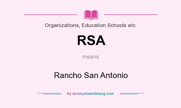 What does RSA mean? It stands for Rancho San Antonio