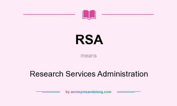 What does RSA mean? It stands for Research Services Administration
