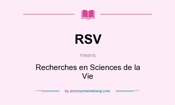 What does RSV mean? It stands for Recherches en Sciences de la Vie