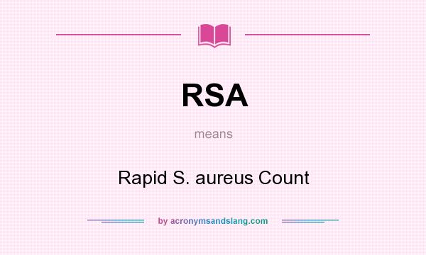 What does RSA mean? It stands for Rapid S. aureus Count