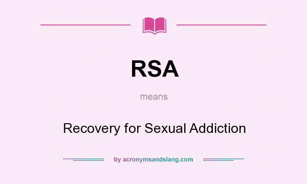 What does RSA mean? It stands for Recovery for Sexual Addiction