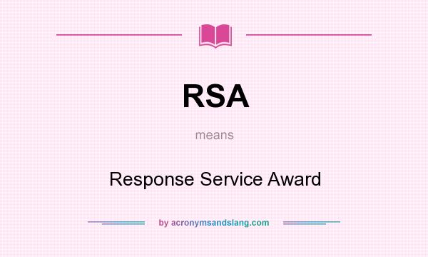 What does RSA mean? It stands for Response Service Award