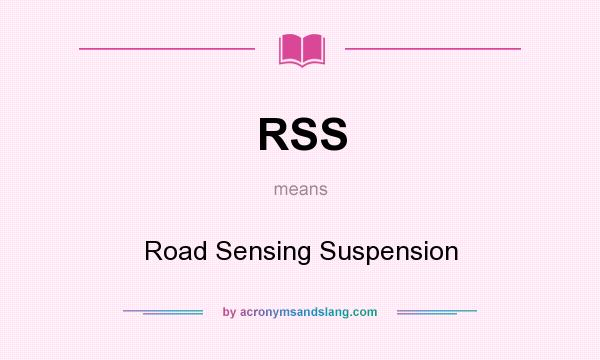 What does RSS mean? It stands for Road Sensing Suspension