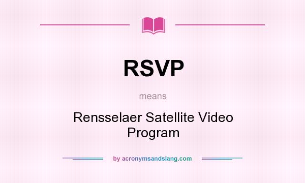 What does RSVP mean? It stands for Rensselaer Satellite Video Program