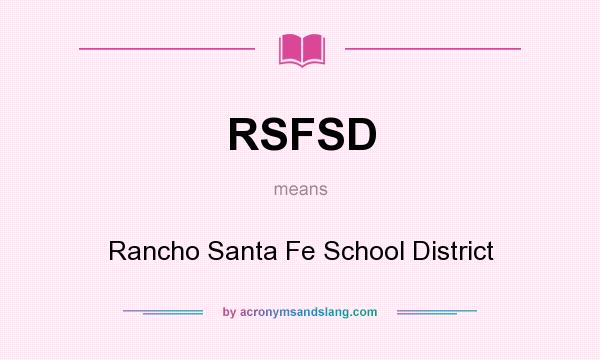 What does RSFSD mean? It stands for Rancho Santa Fe School District