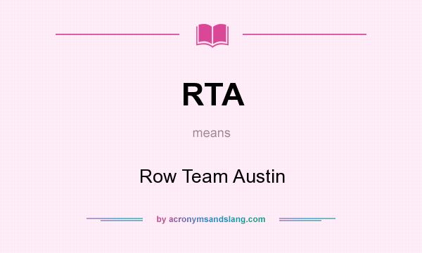 What does RTA mean? It stands for Row Team Austin