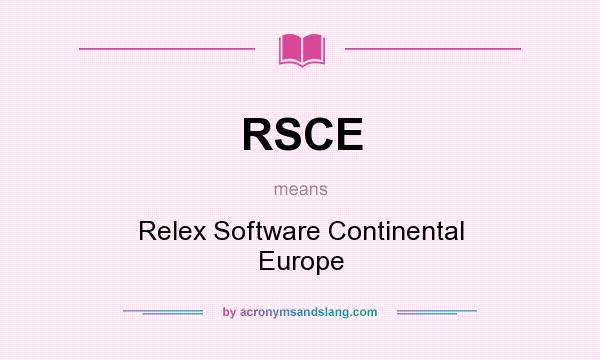 What does RSCE mean? It stands for Relex Software Continental Europe
