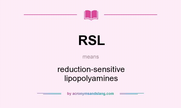 What does RSL mean? It stands for reduction-sensitive lipopolyamines