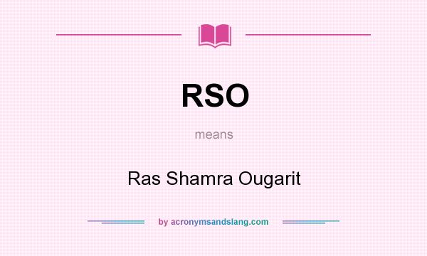 What does RSO mean? It stands for Ras Shamra Ougarit