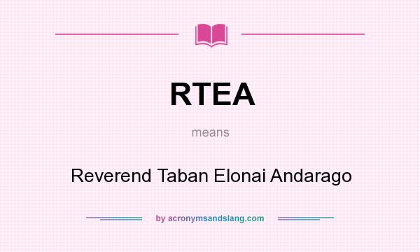What does RTEA mean? It stands for Reverend Taban Elonai Andarago