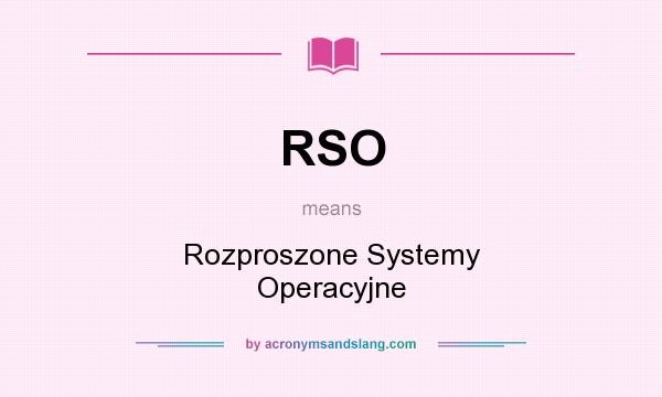 What does RSO mean? It stands for Rozproszone Systemy Operacyjne