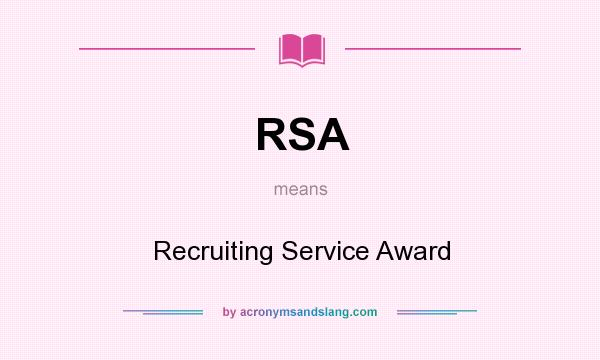 What does RSA mean? It stands for Recruiting Service Award