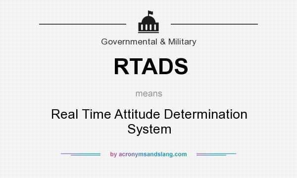 What does RTADS mean? It stands for Real Time Attitude Determination System