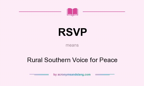 What does RSVP mean? It stands for Rural Southern Voice for Peace