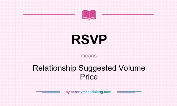 What does RSVP mean? It stands for Relationship Suggested Volume Price